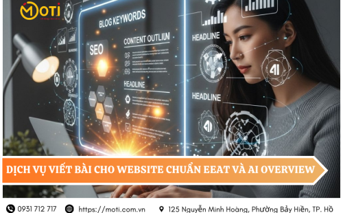 Dịch vụ viết bài cho website chuẩn EEAT và AI Overview tại MOTI