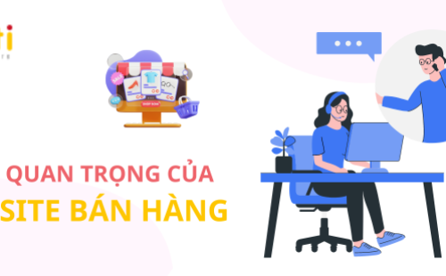 Tại sao phải có website bán hàng? Tầm quan trọng của website bán hàng